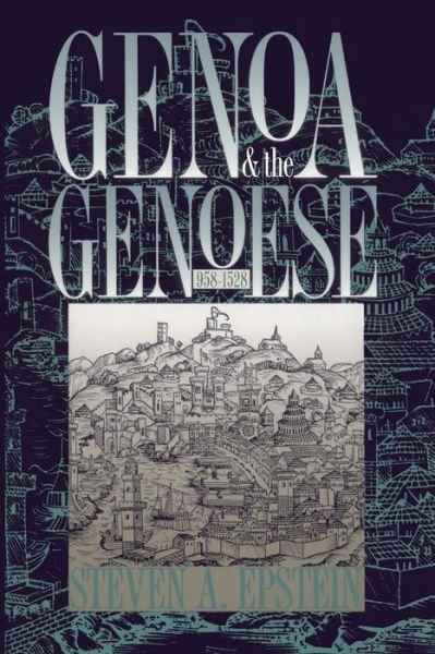 Genoa and the Genoese, 958-1528 - Steven A. Epstein - Kirjat - The University of North Carolina Press - 9780807849927 - maanantai 3. syyskuuta 2001