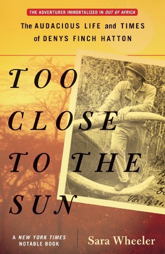 Cover for Sara Wheeler · Too Close to the Sun: the Audacious Life and Times of Denys Finch Hatton (Paperback Bog) [Reprint edition] (2009)