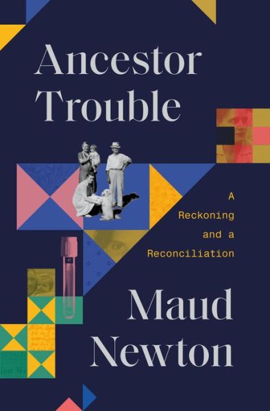 Cover for Maud Newton · Ancestor Trouble: A Reckoning and a Reconciliation (Hardcover Book) (2022)