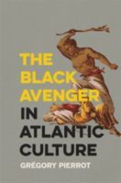 Cover for Gregory Pierrot · The Black Avenger in Atlantic Culture (Paperback Book) (2019)