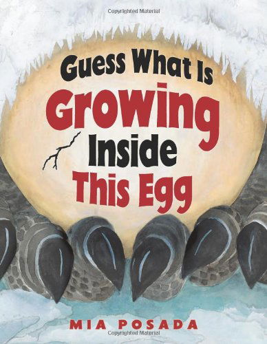 Guess What is Growing Inside This Egg - Mia Posada - Books - Millbrook Press - 9780822561927 - April 1, 2007