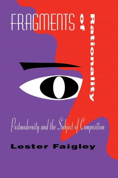 Cover for Lester Faigley · Fragments of Rationality: Postmodernity and the Subject of Composition - Pittsburgh Series in Composition, Literacy and Culture (Paperback Book) (1992)