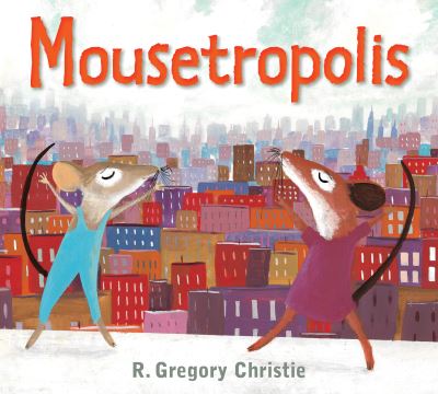 Cover for R. Gregory Christie · Mousetropolis (Paperback Book) (2016)