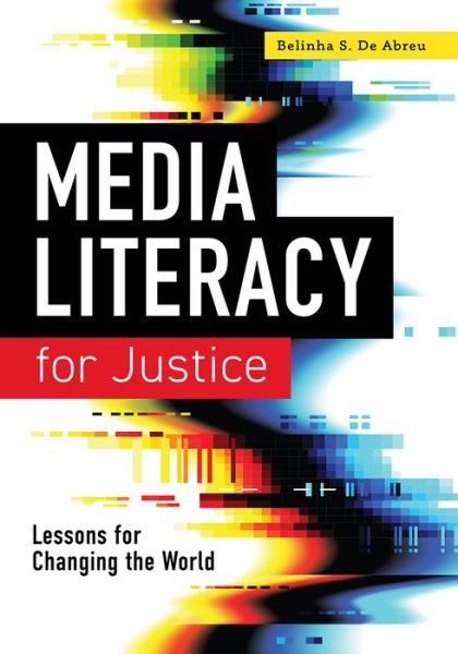 Cover for Belinha S. De Abreu · Media Literacy for Justice: Lessons for Changing the World (Paperback Bog) (2022)