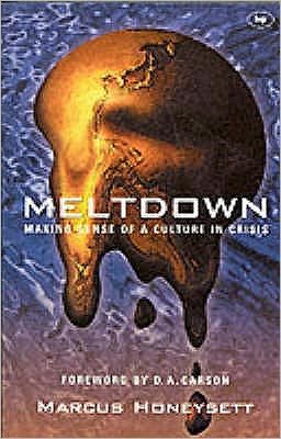 Meltdown: Making Sense Of A Culture In Crisis - Honeysett, Marcus (Author) - Bøger - Inter-Varsity Press - 9780851114927 - 15. februar 2002