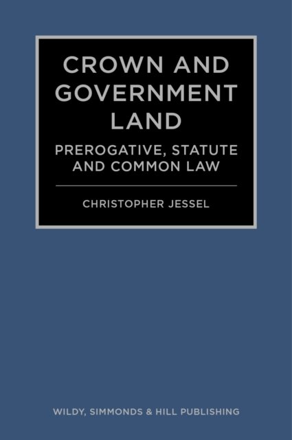 Cover for Christopher Jessel · Crown and Government Land: Prerogative, Statute and Common Law (Innbunden bok) (2023)