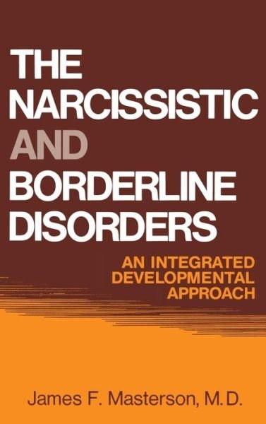 Cover for Masterson, M.D., James F. · The Narcissistic and Borderline Disorders: An Integrated Developmental Approach (Gebundenes Buch) (1981)