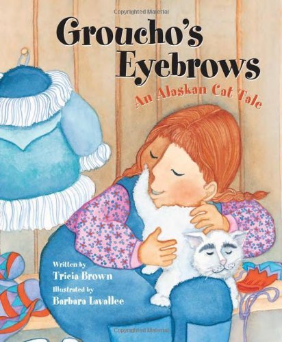 Cover for Tricia Brown · Groucho's Eyebrows: An Alaskan Cat Tale (Pocketbok) [Illustrated edition] (2012)