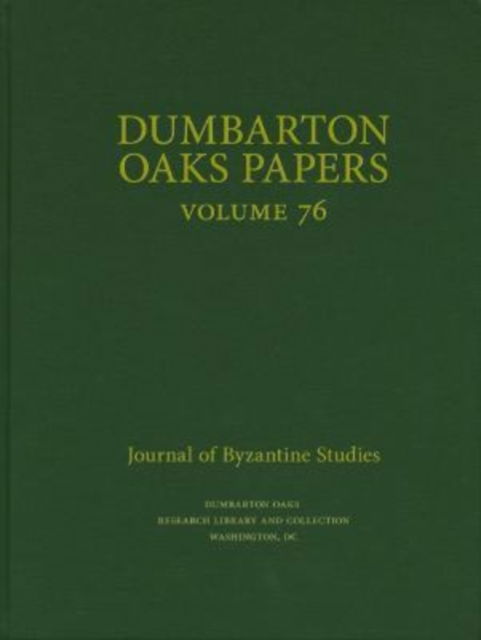 Dumbarton Oaks Papers, 76 - Dumbarton Oaks Papers - Colin M. Whiting - Libros - Dumbarton Oaks Research Library & Collec - 9780884024927 - 13 de diciembre de 2022