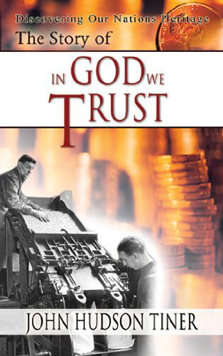 Cover for John Hudson Tiner · The Story of in God We Trust (Discovering Our Nation's Heritage) (Hardcover Book) (2003)