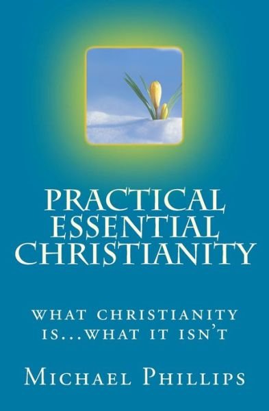 Cover for Michael Phillips · Practical Essential Christianity (Taschenbuch) (2013)