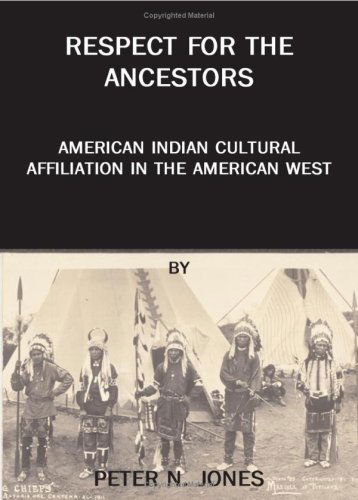 Cover for Jones, Peter, N. · Respect for the Ancestors: American Indian Cultural Affiliation in the American West (Hardcover Book) (2005)