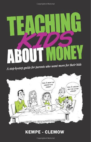 Cover for Kempe - Clemow · Teaching Kids About Money: a Step-by-step Guide for Parents Who Want More for Their Kids (Pocketbok) (2011)