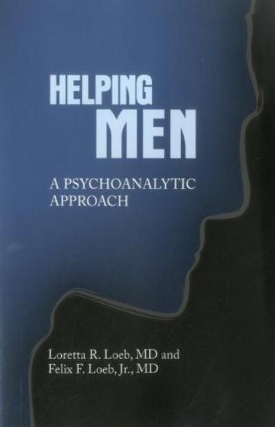 Cover for Felix Loeb · Helping Men: A Psychoanalytic Approach (Paperback Book) (2012)