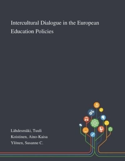 Intercultural Dialogue in the European Education Policies - Tuuli Lahdesmaki - Books - Saint Philip Street Press - 9781013276927 - October 9, 2020