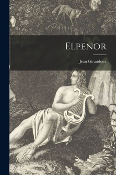 Cover for Jean 1882-1944 Giraudoux · Elpenor (Taschenbuch) (2021)