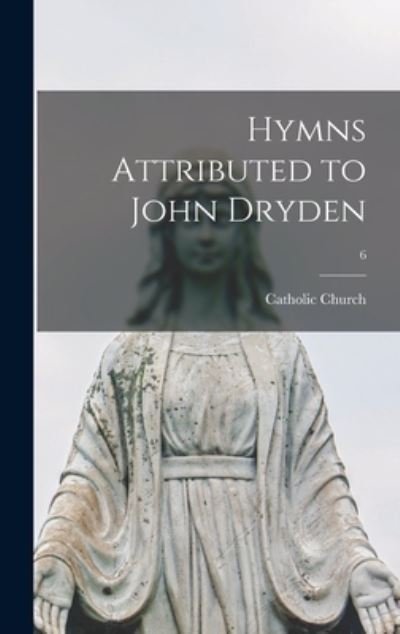Cover for Catholic Church · Hymns Attributed to John Dryden; 6 (Hardcover bog) (2021)