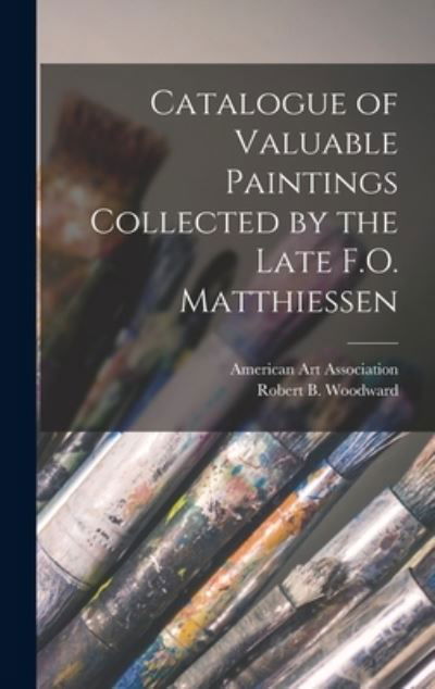 Cover for American Art Association · Catalogue of Valuable Paintings Collected by the Late F.O. Matthiessen (Innbunden bok) (2021)