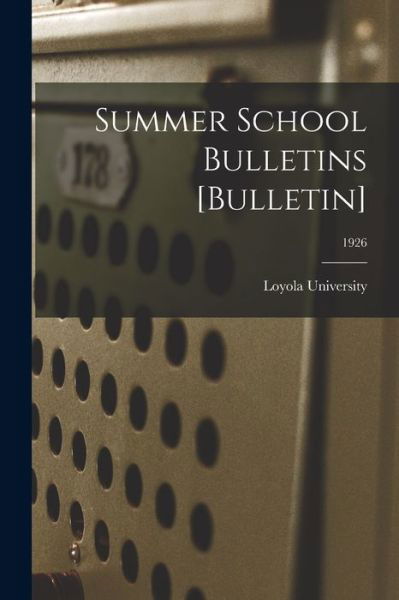 Summer School Bulletins [Bulletin]; 1926 - La ) Loyola University (New Orleans - Boeken - Hassell Street Press - 9781014972927 - 10 september 2021