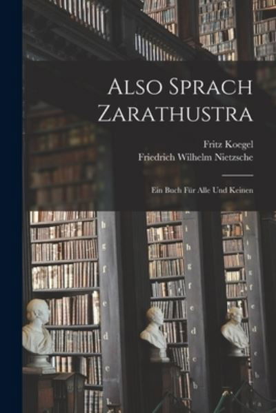 Also Sprach Zarathustra - Friedrich Wilhelm Nietzsche - Books - Creative Media Partners, LLC - 9781015454927 - October 26, 2022
