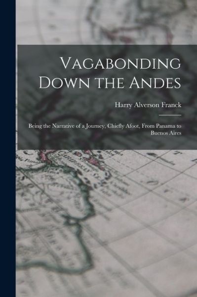 Cover for Harry Alverson Franck · Vagabonding down the Andes (Book) (2022)