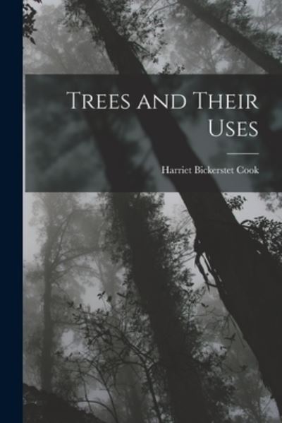 Cover for Harriet Bickerstet Cook · Trees and Their Uses (Book) (2022)