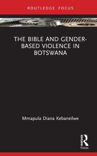 Cover for Mmapula Diana Kebaneilwe · The Bible and Gender-based Violence in Botswana - Rape Culture, Religion and the Bible (Hardcover Book) (2024)