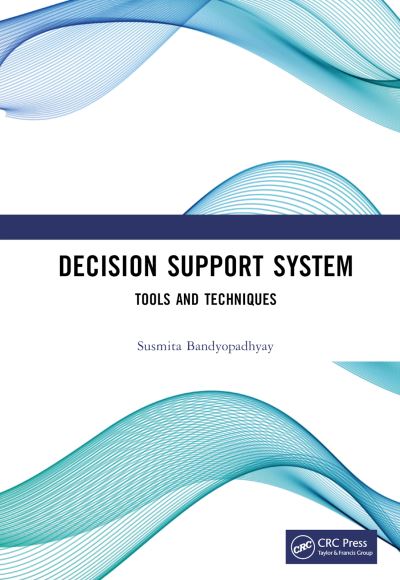 Cover for Bandyopadhyay, Susmita (University of Burdwan, WB, India) · Decision Support System: Tools and Techniques (Inbunden Bok) (2023)