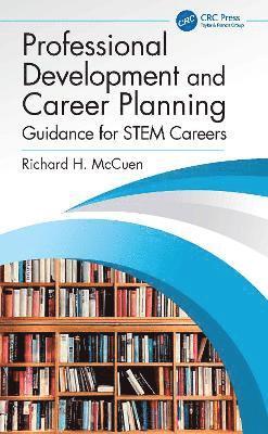 Cover for McCuen, Richard H. (University of Maryland, College Park, USA) · Professional Development and Career Planning: Guidance for STEM Careers (Hardcover Book) (2025)