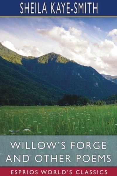 Sheila Kaye-Smith · Willow's Forge and Other Poems (Paperback Book) (2024)