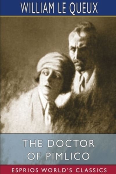 Cover for William Le Queux · The Doctor of Pimlico (Esprios Classics) (Paperback Bog) (2024)