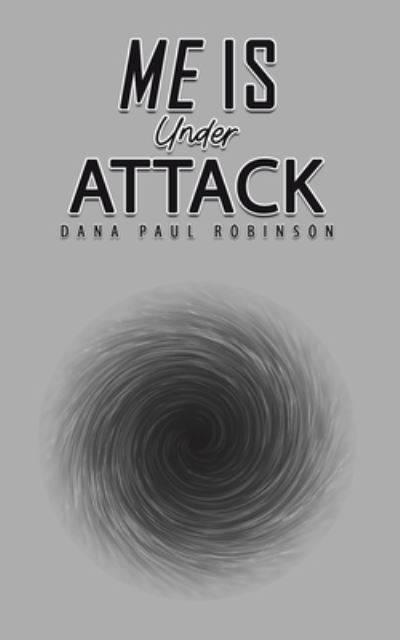 Cover for Dana Paul Robinson · Me Is Under Attack (Paperback Book) (2024)