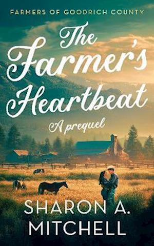 Cover for Sharon A. Mitchell · The Farmer’s Heartbeat - Farmers of Goodrich County (Paperback Book) (2025)
