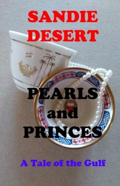 Cover for Sandie Desert · Pearls and Princes A Tale of the Gulf (Paperback Book) (2019)