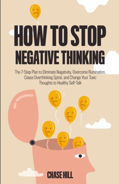 Cover for Chase Hill · How to Stop Negative Thinking (Paperback Book) (2021)
