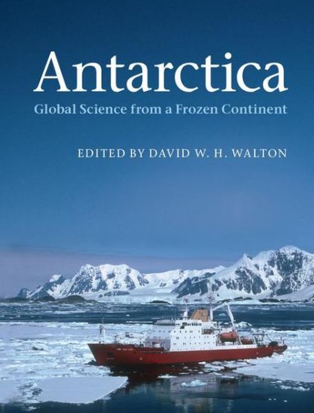 Cover for David Walton · Antarctica: Global Science from a Frozen Continent (Hardcover Book) (2013)