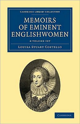 Cover for Louisa Stuart Costello · Memoirs of Eminent Englishwomen 4 Volume Set - Cambridge Library Collection - British and Irish History, General (Book pack) (2010)