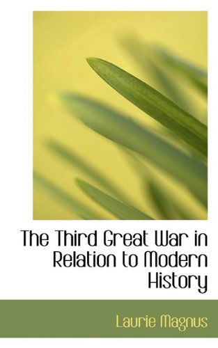 Cover for Laurie Magnus · The Third Great War in Relation to Modern History (Paperback Book) (2009)