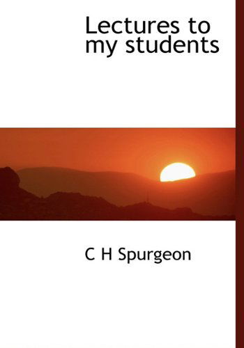 Cover for C H Spurgeon · Lectures to My Students (Hardcover Book) (2010)