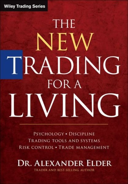 Cover for Elder, Alexander (Director, Financial Trading Seminars, Inc.) · The New Trading for a Living: Psychology, Discipline, Trading Tools and Systems, Risk Control, Trade Management - Wiley Trading (Innbunden bok) [2 Revised edition] (2014)