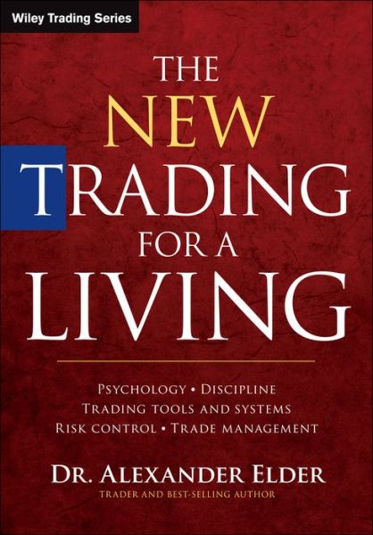 Cover for Elder, Alexander (Director, Financial Trading Seminars, Inc.) · The New Trading for a Living: Psychology, Discipline, Trading Tools and Systems, Risk Control, Trade Management - Wiley Trading (Innbunden bok) [2 Revised edition] (2014)