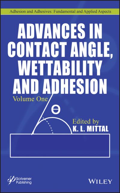 Cover for KL Mittal · Advances in Contact Angle, Wettability and Adhesion, Volume 1 - Adhesion and Adhesives: Fundamental and Applied Aspects (Innbunden bok) [Volume 1 edition] (2013)