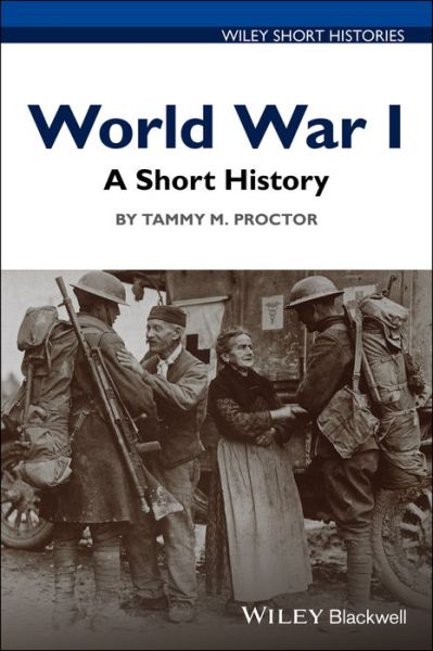 Cover for Tammy M. Proctor · World War I: A Short History - Wiley Short Histories (Paperback Book) (2017)