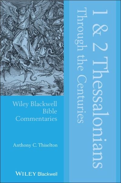 Cover for Thiselton, Anthony C. (University of Nottingham, UK) · 1 and 2 Thessalonians Through the Centuries - Wiley Blackwell Bible Commentaries (Paperback Book) (2020)