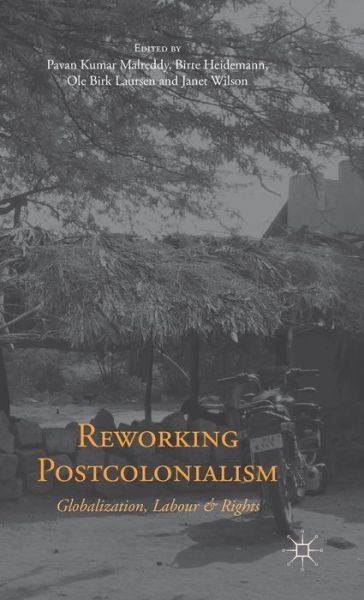 Cover for Pavan Kumar Malreddy · Reworking Postcolonialism: Globalization, Labour and Rights (Hardcover Book) (2015)