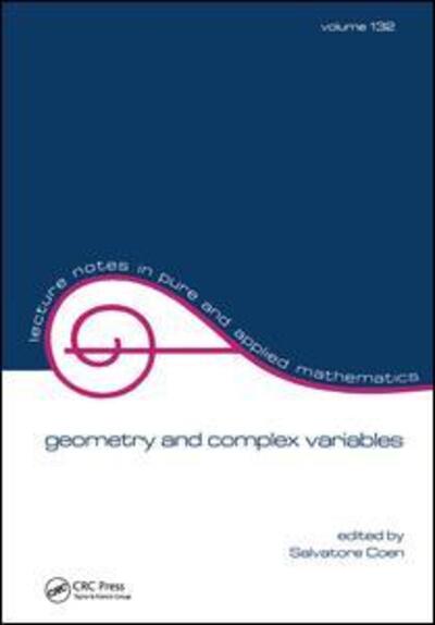 Geometry and Complex Variables - Lecture Notes in Pure and Applied Mathematics - S. Coen - Books - Taylor & Francis Ltd - 9781138441927 - July 27, 2017