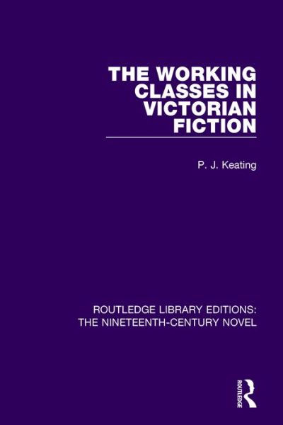 Cover for Peter Keating · The Working-Classes in Victorian Fiction - Routledge Library Editions: The Nineteenth-Century Novel (Hardcover Book) (2016)