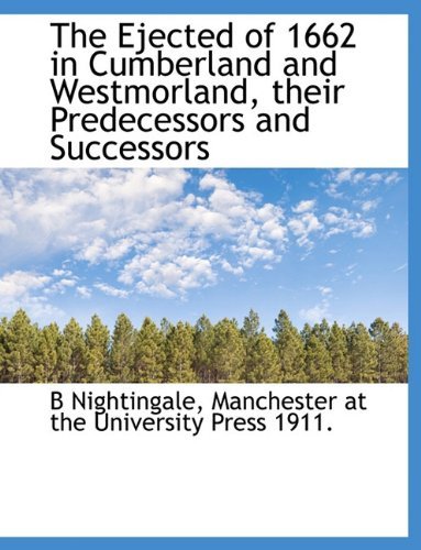 Cover for B Nightingale · The Ejected of 1662 in Cumberland and Westmorland, Their Predecessors and Successors (Paperback Book) (2010)