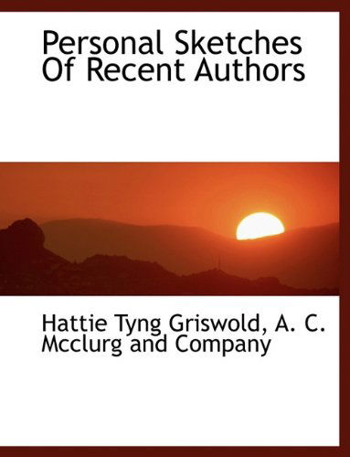 Cover for Hattie Tyng Griswold · Personal Sketches of Recent Authors (Taschenbuch) (2010)