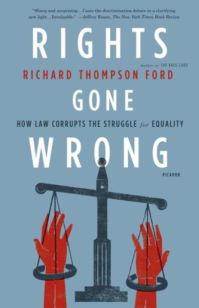 Cover for Richard Thompson Ford · Rights Gone Wrong: How Law Corrupts the Struggle for Equality (Paperback Bog) (2012)
